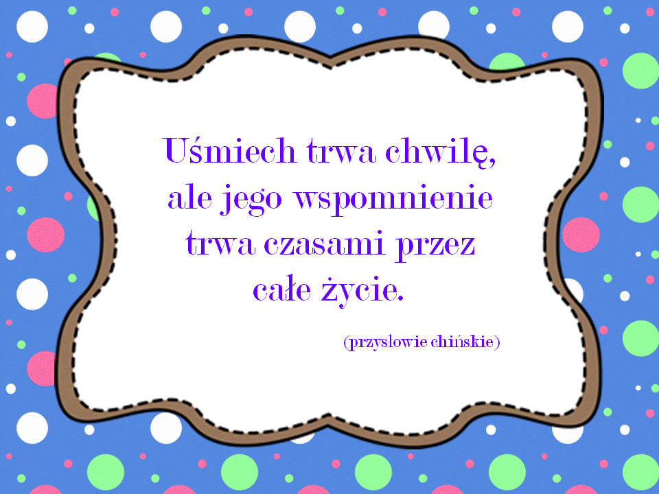 slajd z przysłowiem chińskim usmiech trwa chwilę, ale jego wspomnienie trwa czasami przez całe życie