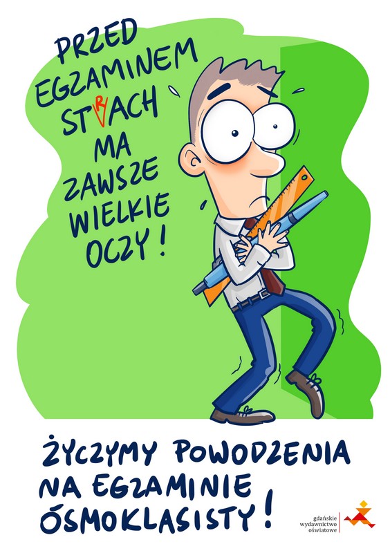 życzenia dla ósmoklasistów przed egzaminem: na zielonym tle stoi chłopiec z przyborami  - długopisem i linijka. Napisy: przed egzaminem strach ma zawsze wielkie oczy oraz życzymy powodzenia na egzaminie ósmoklasisty!